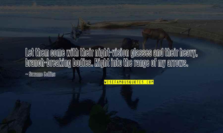 Pengampunan Allah Quotes By Suzanne Collins: Let them come with their night-vision glasses and Pengampunan Allah Quotes By Suzanne Collins: Let them come with their night-vision glasses and