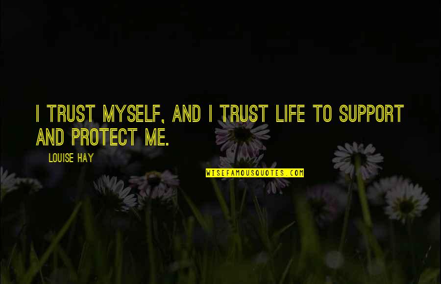 Pengangguran Quotes By Louise Hay: I trust myself, and I trust Life to