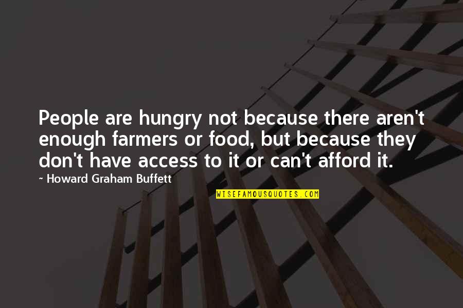 Pengangkatan Anak Quotes By Howard Graham Buffett: People are hungry not because there aren't enough