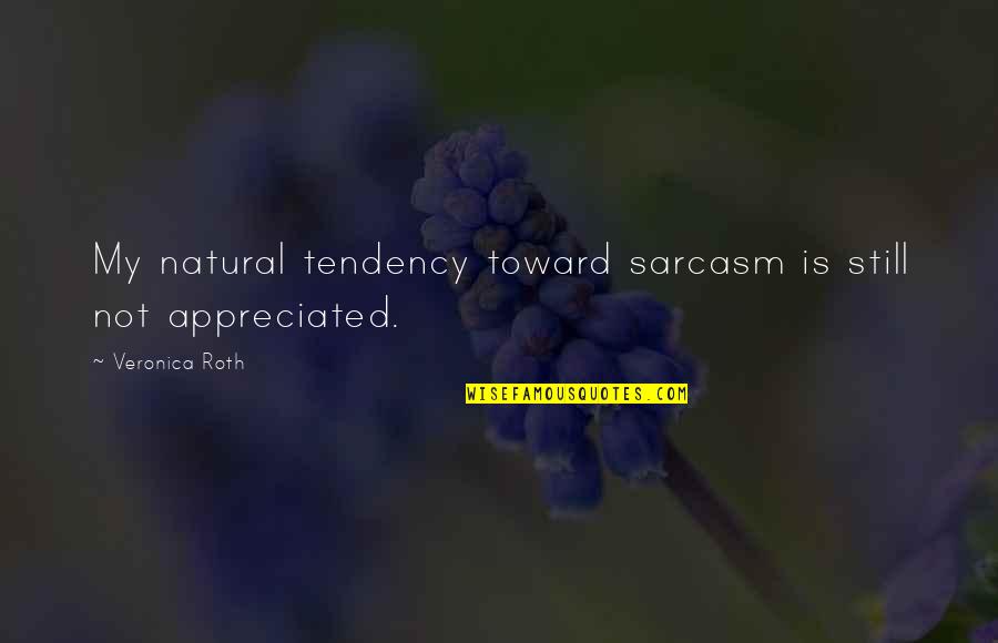 Pengantar Ilmu Quotes By Veronica Roth: My natural tendency toward sarcasm is still not Pengantar Ilmu Quotes By Veronica Roth: My natural tendency toward sarcasm is still not