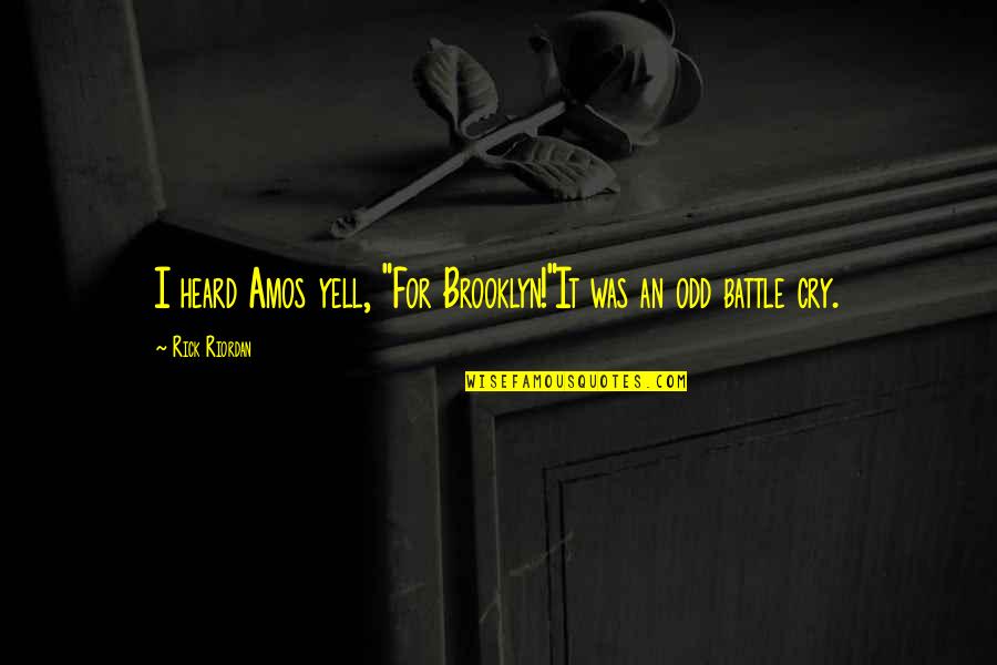 Pengantar Manajemen Quotes By Rick Riordan: I heard Amos yell, "For Brooklyn!"It was an Pengantar Manajemen Quotes By Rick Riordan: I heard Amos yell, "For Brooklyn!"It was an