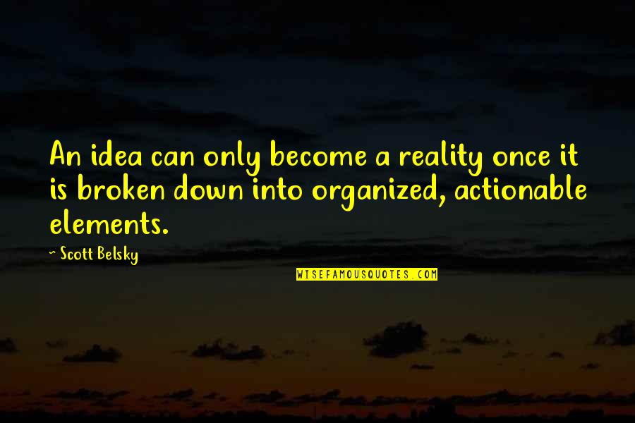 Pengantin Baru Quotes By Scott Belsky: An idea can only become a reality once Pengantin Baru Quotes By Scott Belsky: An idea can only become a reality once