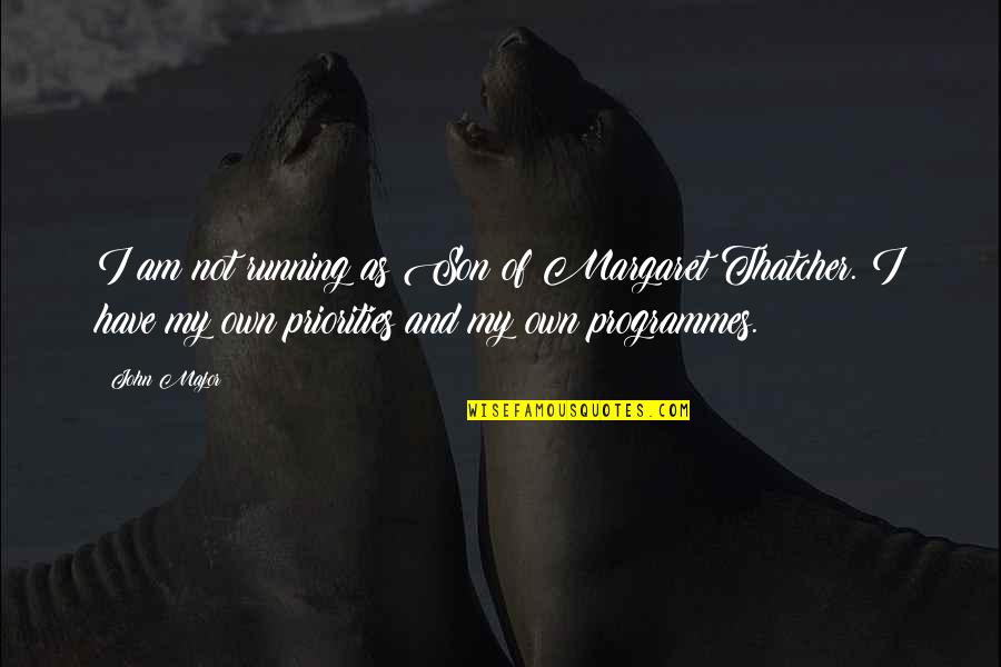 Pengasingan Komunikasi Quotes By John Major: I am not running as Son of Margaret Pengasingan Komunikasi Quotes By John Major: I am not running as Son of Margaret