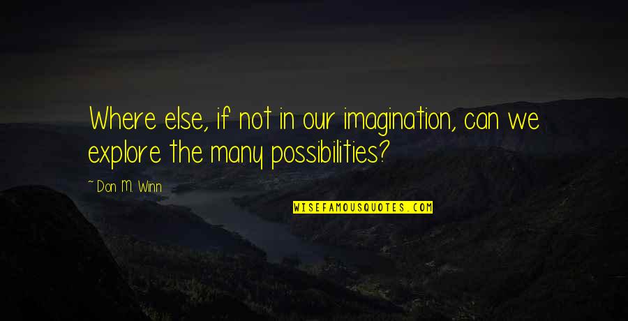 Pengasuhan Santri Quotes By Don M. Winn: Where else, if not in our imagination, can