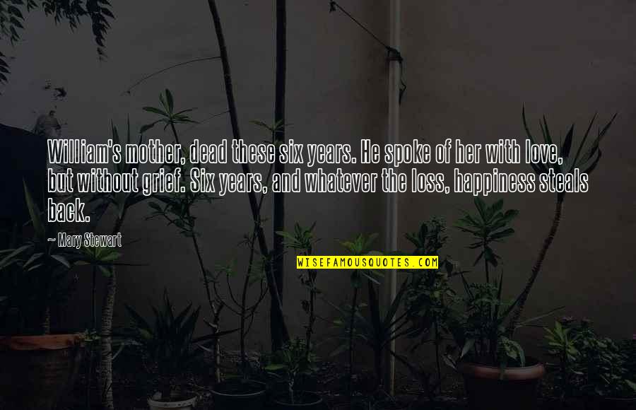 Pengecut Kbbi Quotes By Mary Stewart: William's mother, dead these six years. He spoke Pengecut Kbbi Quotes By Mary Stewart: William's mother, dead these six years. He spoke