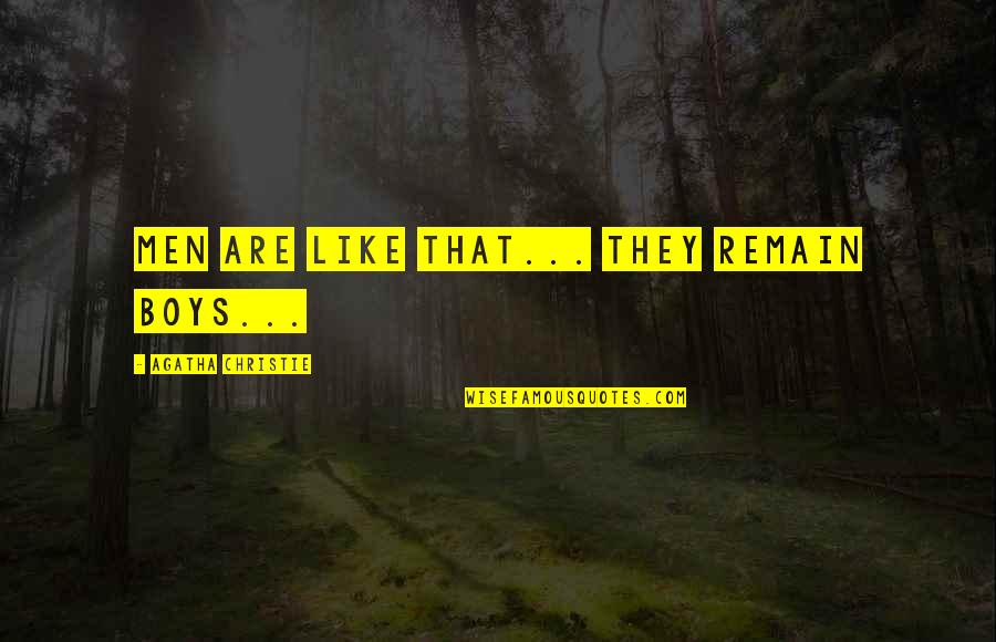 Pengejaran Quotes By Agatha Christie: Men are like that... They remain boys... Pengejaran Quotes By Agatha Christie: Men are like that... They remain boys...