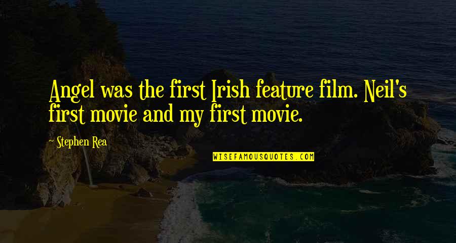 Pengelly Iron Quotes By Stephen Rea: Angel was the first Irish feature film. Neil's