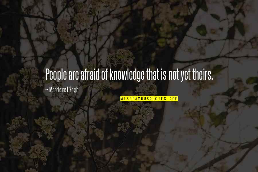Pengeluaran Sidney Quotes By Madeleine L'Engle: People are afraid of knowledge that is not