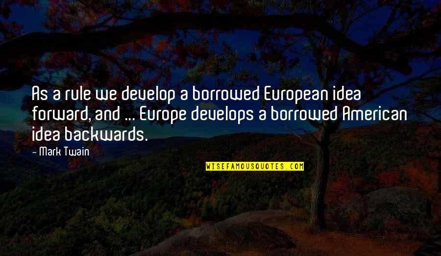 Pengembaraan Ibn Quotes By Mark Twain: As a rule we develop a borrowed European Pengembaraan Ibn Quotes By Mark Twain: As a rule we develop a borrowed European