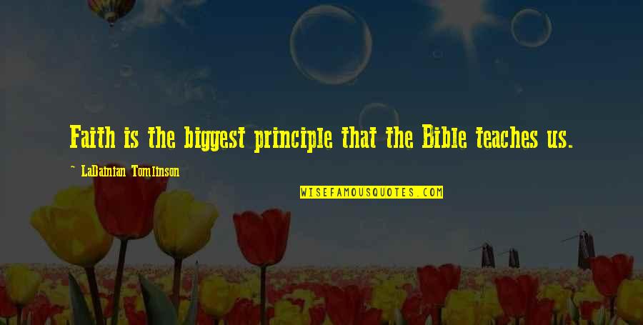 Pengemis Itu Quotes By LaDainian Tomlinson: Faith is the biggest principle that the Bible Pengemis Itu Quotes By LaDainian Tomlinson: Faith is the biggest principle that the Bible