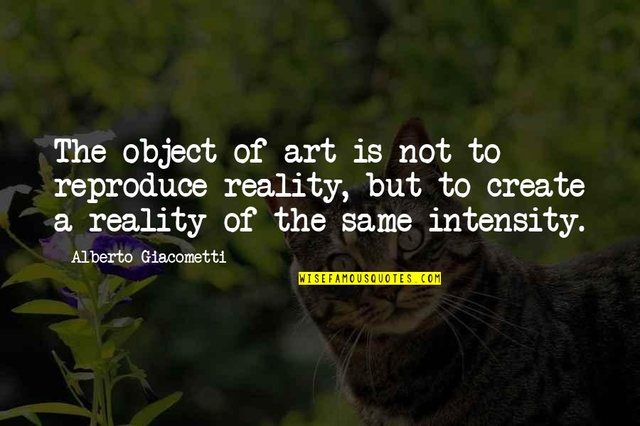 Pengenalan Quotes By Alberto Giacometti: The object of art is not to reproduce