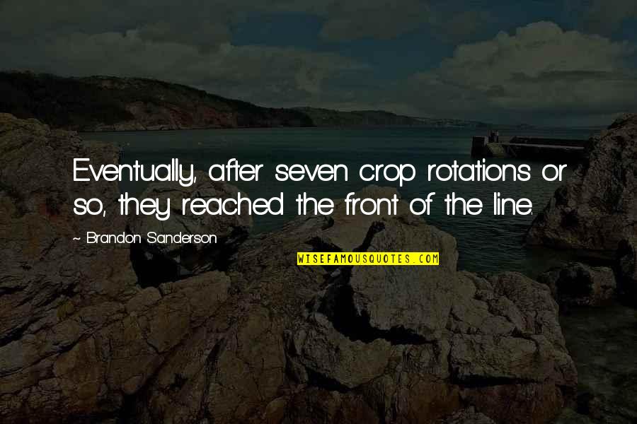 Pengendalian Quotes By Brandon Sanderson: Eventually, after seven crop rotations or so, they Pengendalian Quotes By Brandon Sanderson: Eventually, after seven crop rotations or so, they