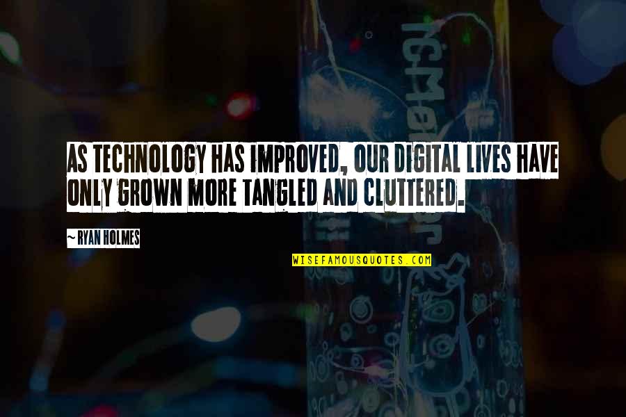 Pengendapan Quotes By Ryan Holmes: As technology has improved, our digital lives have