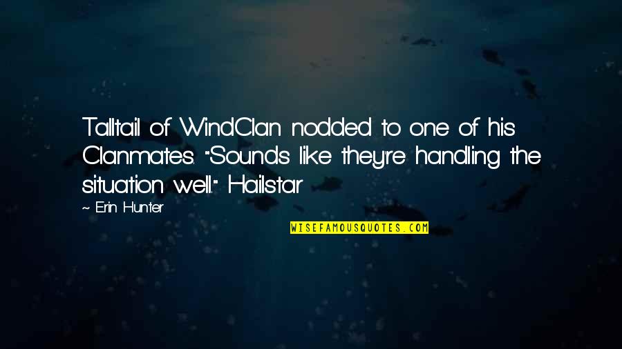 Penggal Persekolahan Quotes By Erin Hunter: Talltail of WindClan nodded to one of his Penggal Persekolahan Quotes By Erin Hunter: Talltail of WindClan nodded to one of his