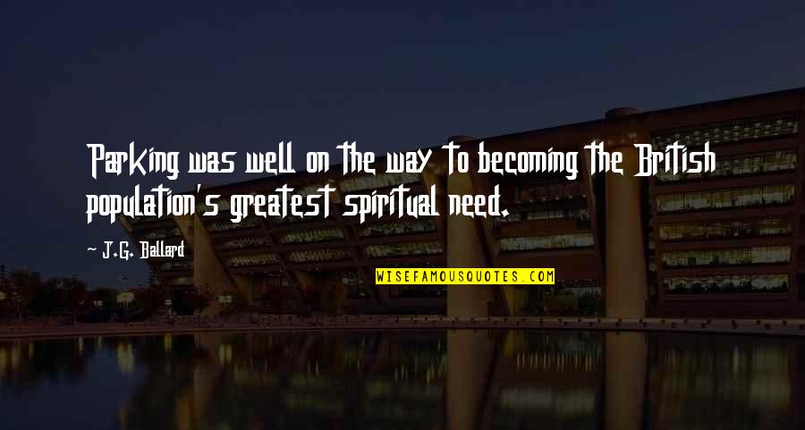 Penggilingan Adalah Quotes By J.G. Ballard: Parking was well on the way to becoming Penggilingan Adalah Quotes By J.G. Ballard: Parking was well on the way to becoming