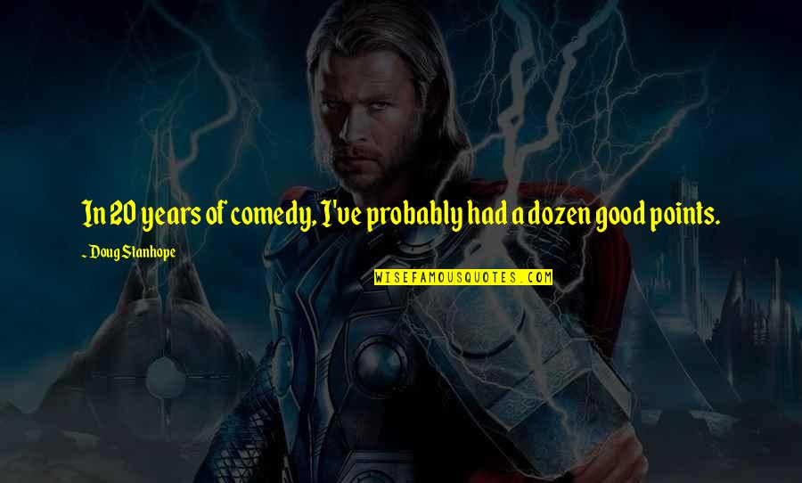 Penghargaan Folio Quotes By Doug Stanhope: In 20 years of comedy, I've probably had Penghargaan Folio Quotes By Doug Stanhope: In 20 years of comedy, I've probably had