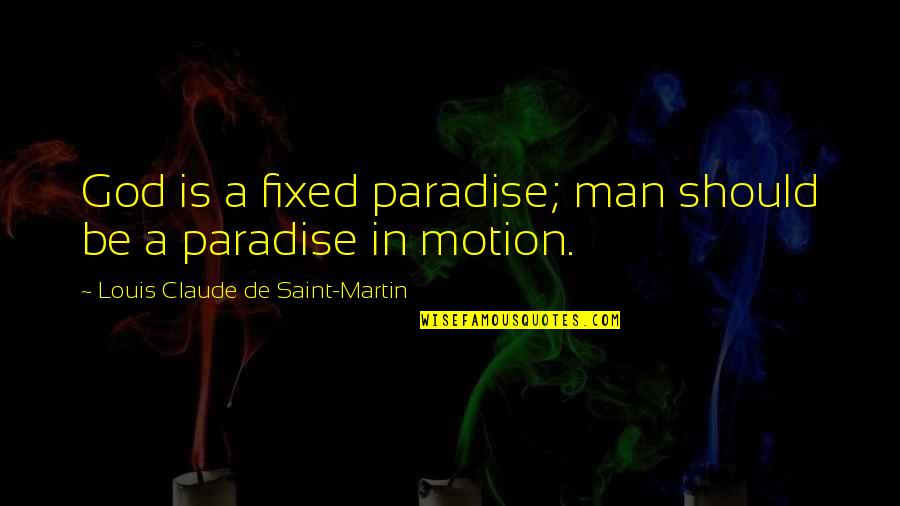 Penghargaan Folio Quotes By Louis Claude De Saint-Martin: God is a fixed paradise; man should be Penghargaan Folio Quotes By Louis Claude De Saint-Martin: God is a fixed paradise; man should be