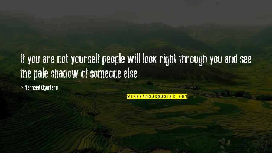 Penghargaan Folio Quotes By Rasheed Ogunlaru: If you are not yourself people will look Penghargaan Folio Quotes By Rasheed Ogunlaru: If you are not yourself people will look