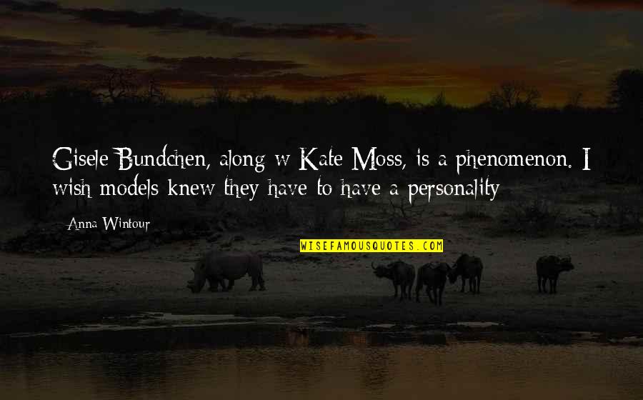 Pengiran Anak Quotes By Anna Wintour: Gisele Bundchen, along w Kate Moss, is a Pengiran Anak Quotes By Anna Wintour: Gisele Bundchen, along w Kate Moss, is a