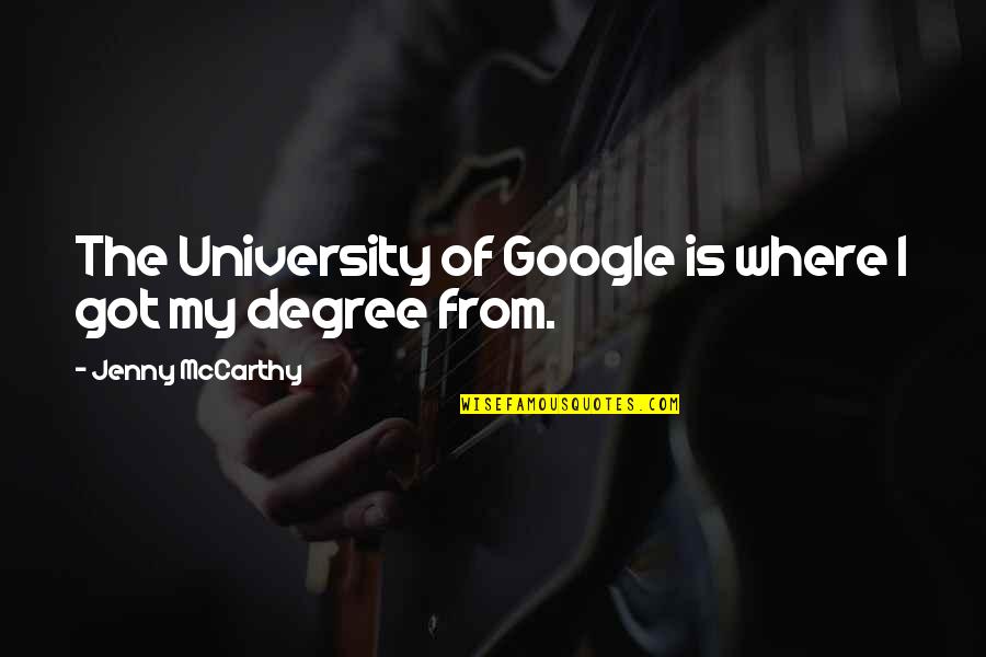 Penglihatan Quotes By Jenny McCarthy: The University of Google is where I got