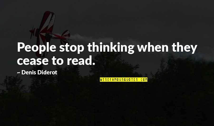 Pengolahan Makanan Quotes By Denis Diderot: People stop thinking when they cease to read. Pengolahan Makanan Quotes By Denis Diderot: People stop thinking when they cease to read.