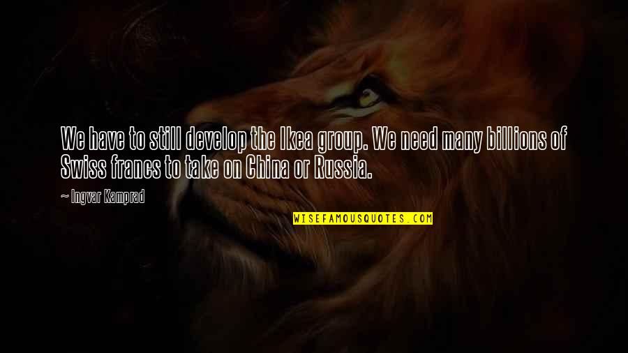 Pengorbanan Ayah Quotes By Ingvar Kamprad: We have to still develop the Ikea group. Pengorbanan Ayah Quotes By Ingvar Kamprad: We have to still develop the Ikea group.