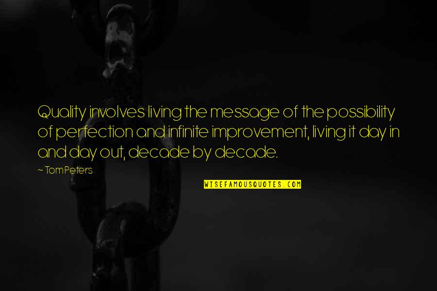 Penguasa Adalah Quotes By Tom Peters: Quality involves living the message of the possibility Penguasa Adalah Quotes By Tom Peters: Quality involves living the message of the possibility