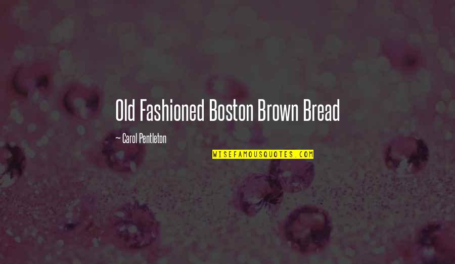 Pengucapan Kata Kata Quotes By Carol Pentleton: Old Fashioned Boston Brown Bread