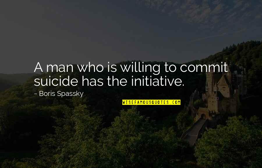 Penguin Bulletin Board Quotes By Boris Spassky: A man who is willing to commit suicide
