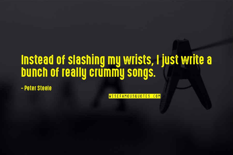 Penguin Bulletin Board Quotes By Peter Steele: Instead of slashing my wrists, I just write