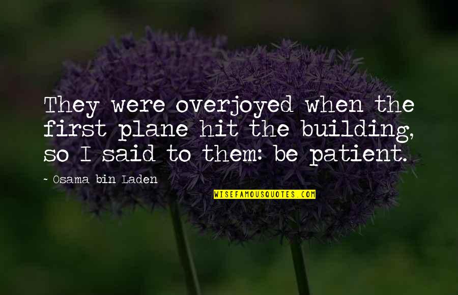 Penguin Mate For Life Quotes By Osama Bin Laden: They were overjoyed when the first plane hit Penguin Mate For Life Quotes By Osama Bin Laden: They were overjoyed when the first plane hit