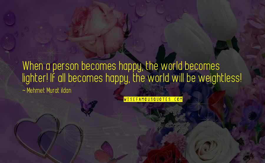 Penguins Of Madagascar Movie Private Quotes By Mehmet Murat Ildan: When a person becomes happy, the world becomes