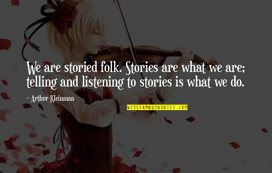 Penguins Of Madagascar Skipper Quotes By Arthur Kleinman: We are storied folk. Stories are what we Penguins Of Madagascar Skipper Quotes By Arthur Kleinman: We are storied folk. Stories are what we