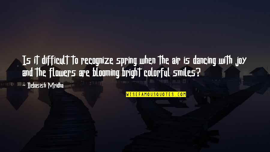 Penguins Of Madagascar Skipper Quotes By Debasish Mridha: Is it difficult to recognize spring when the Penguins Of Madagascar Skipper Quotes By Debasish Mridha: Is it difficult to recognize spring when the