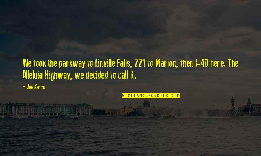 Pengurusan Quotes By Jan Karon: We took the parkway to Linville Falls, 221 Pengurusan Quotes By Jan Karon: We took the parkway to Linville Falls, 221