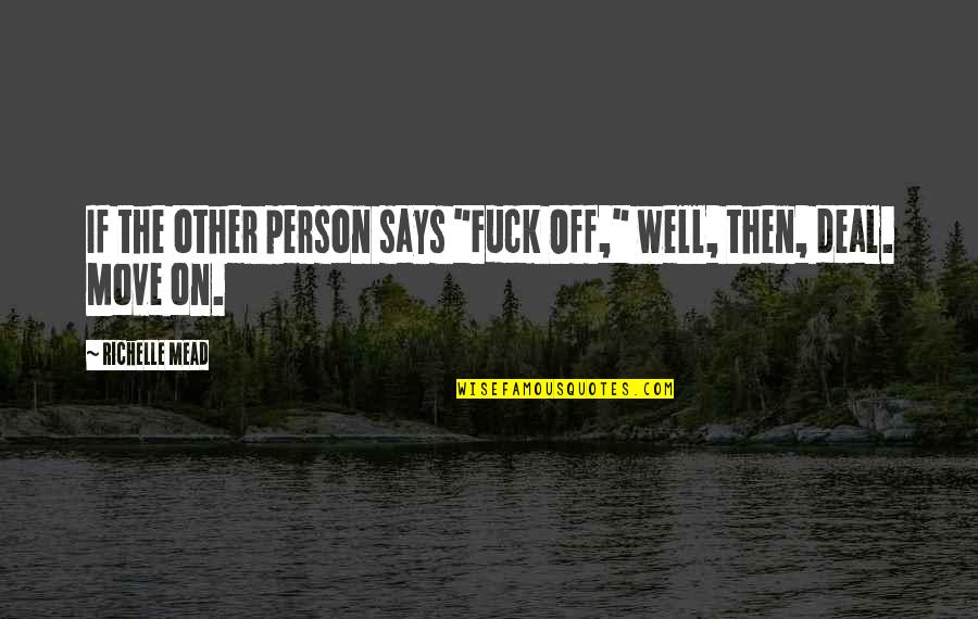 Pengurusan Quotes By Richelle Mead: If the other person says "Fuck Off," well, Pengurusan Quotes By Richelle Mead: If the other person says "Fuck Off," well,