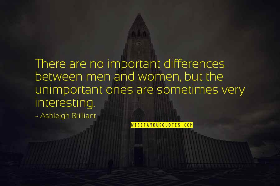 Penindasan Adalah Quotes By Ashleigh Brilliant: There are no important differences between men and