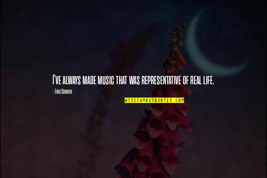 Penindasan Perempuan Quotes By Eric Church: I've always made music that was representative of