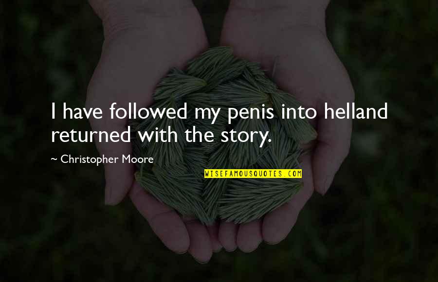 Penis Quotes By Christopher Moore: I have followed my penis into helland returned