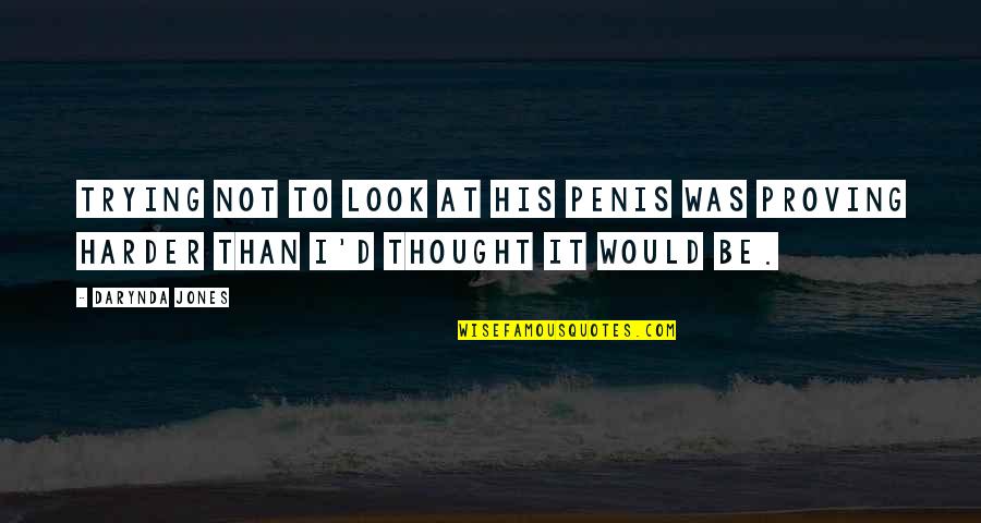 Penis's Quotes By Darynda Jones: Trying not to look at his penis was