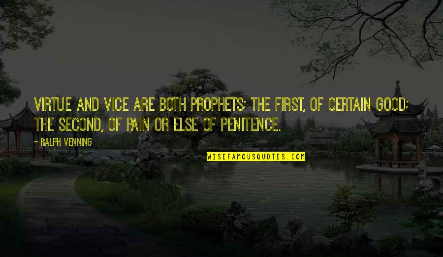 Penitence Quotes By Ralph Venning: Virtue and vice are both prophets; the first,