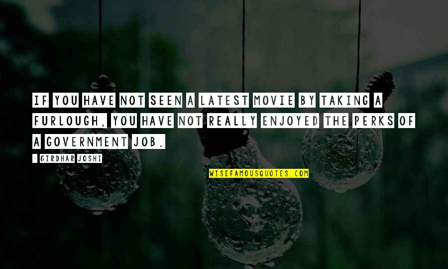 Penitential Psalm Quotes By Girdhar Joshi: If you have not seen a latest movie
