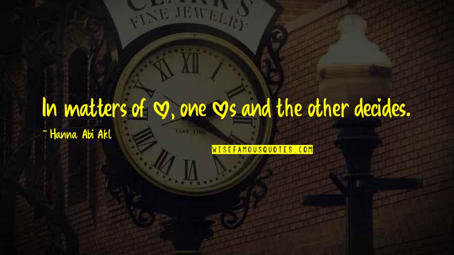 Penjaga Perpustakaan Quotes By Hanna Abi Akl: In matters of love, one loves and the