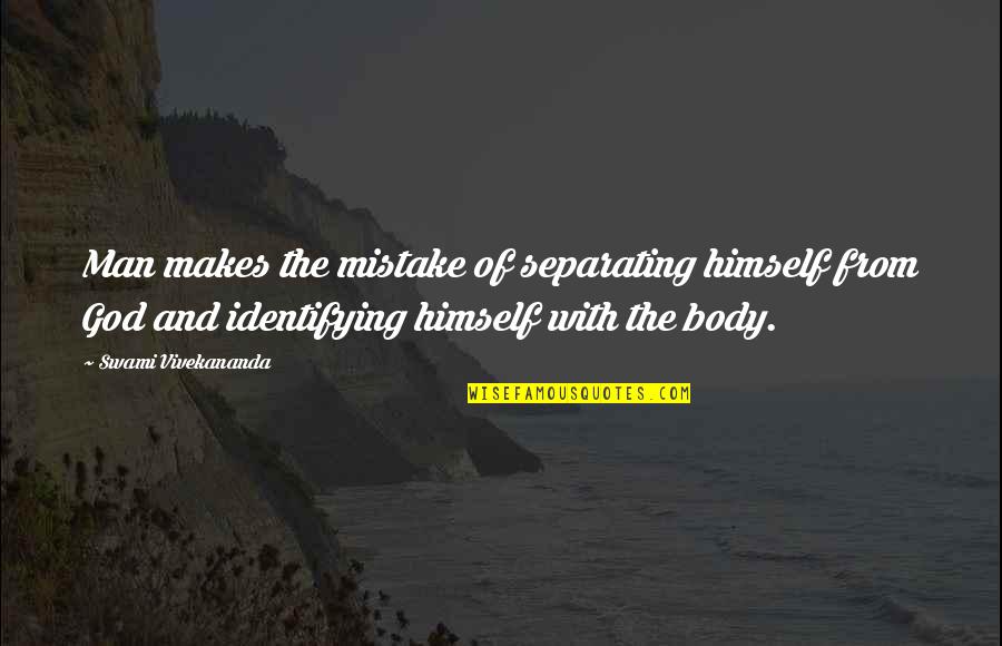 Penjelasan Quotes By Swami Vivekananda: Man makes the mistake of separating himself from
