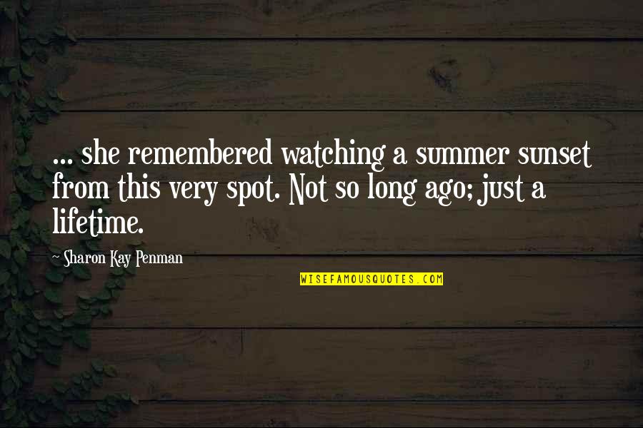 Penman Quotes By Sharon Kay Penman: ... she remembered watching a summer sunset from