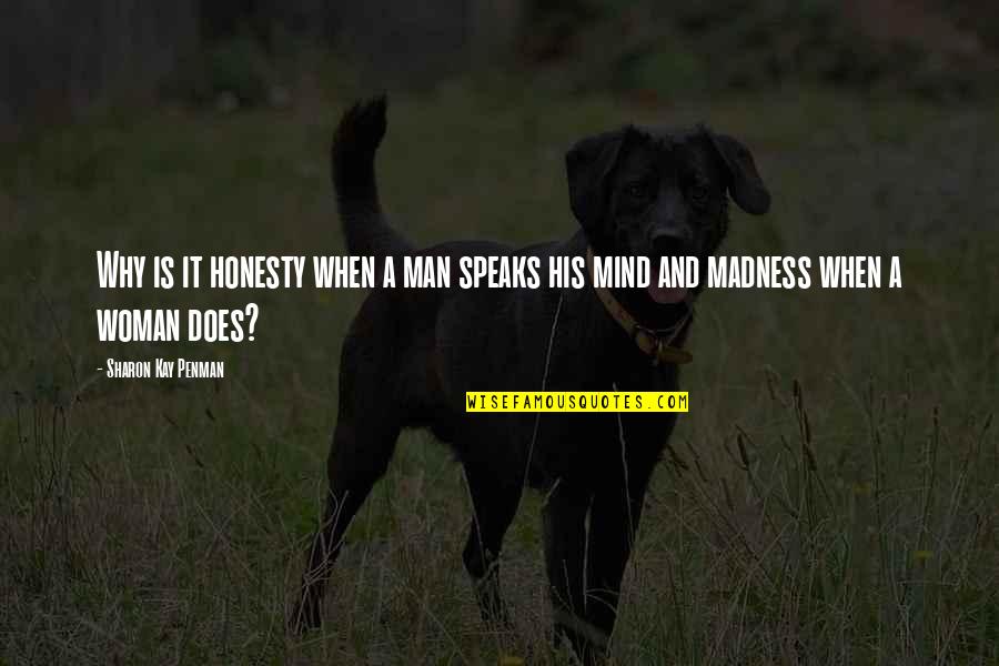 Penman Quotes By Sharon Kay Penman: Why is it honesty when a man speaks