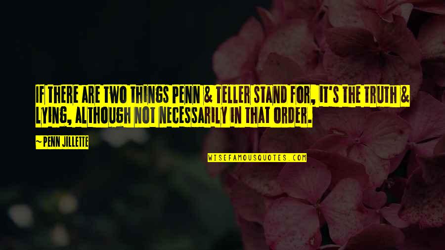 Penn And Teller Quotes By Penn Jillette: If there are two things Penn & Teller