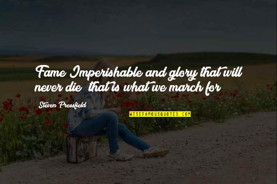 Penn State Thon Quotes By Steven Pressfield: Fame Imperishable and glory that will never die