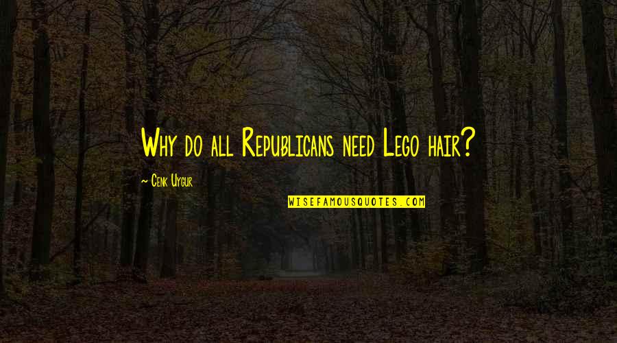 Pennacchio Tile Quotes By Cenk Uygur: Why do all Republicans need Lego hair? Pennacchio Tile Quotes By Cenk Uygur: Why do all Republicans need Lego hair?