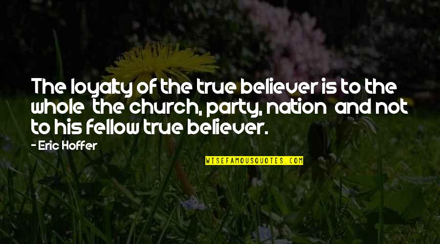 Pennacool Quotes By Eric Hoffer: The loyalty of the true believer is to Pennacool Quotes By Eric Hoffer: The loyalty of the true believer is to